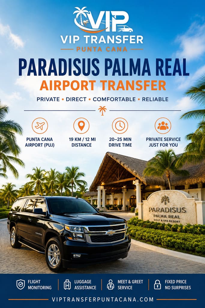 Paradisus Palma Real Airport Transfer by VIP Transfer Punta Cana with private Chevrolet Suburban transportation from Punta Cana Airport (PUJ)